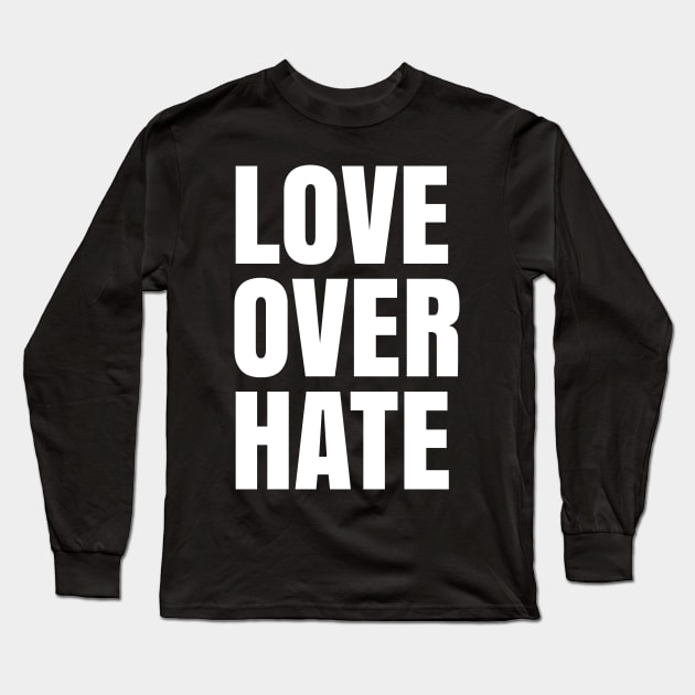 Love Over Hate, Black Lives Matter, Love over Fear Long Sleeve T-Shirt by UrbanLifeApparel